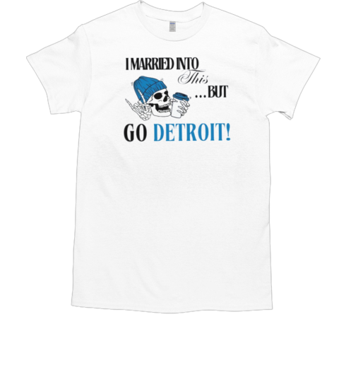 Detroit Football I married into this Funny Detroit Football  Classic Men's T-shirt