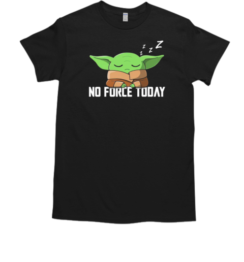 No Force Today  Classic Men's T-shirt