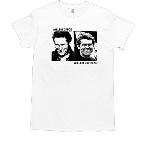 Willem Dafoe and Willem Dafriend T-Shirt