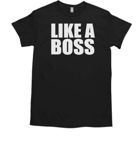 Like a boss  Classic Men's T-shirt