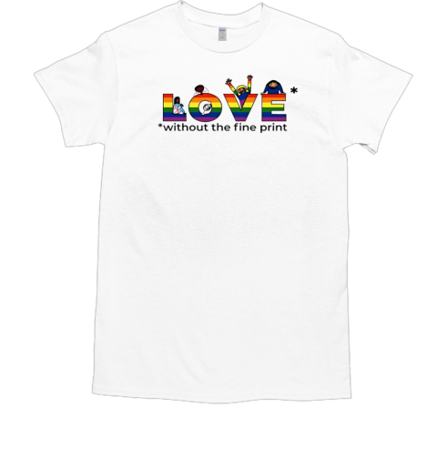 Love without the fine print rainbow  Classic Men's T-shirt