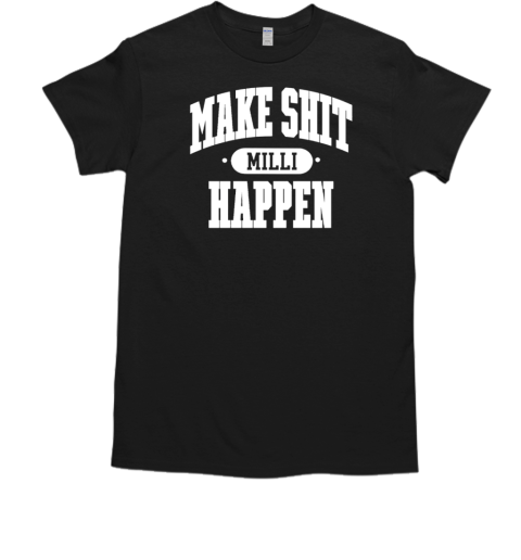 Make shit milli happen  Classic Men's T-shirt