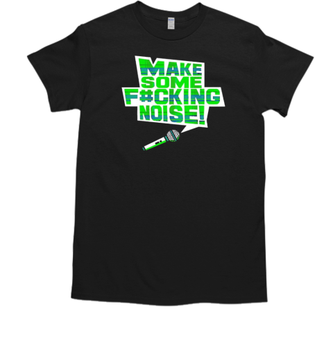 Make some fucking noise  Classic Men's T-shirt