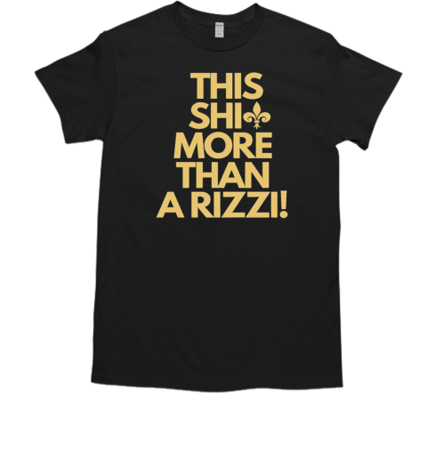 New Orleans Saints this shit more than a rizzi  Classic Men's T-shirt