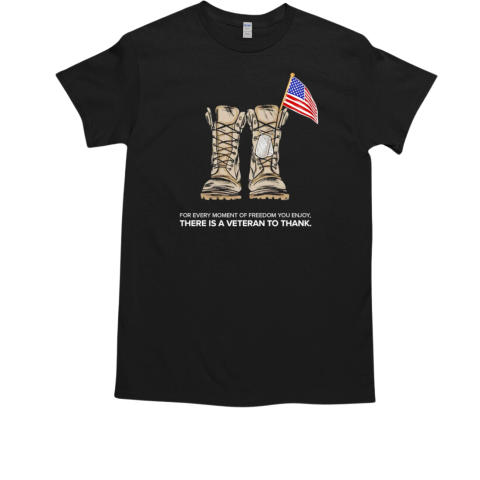 For every moment of freedom you enjoy there is a Veteran to thank  Classic Men's T-shirt