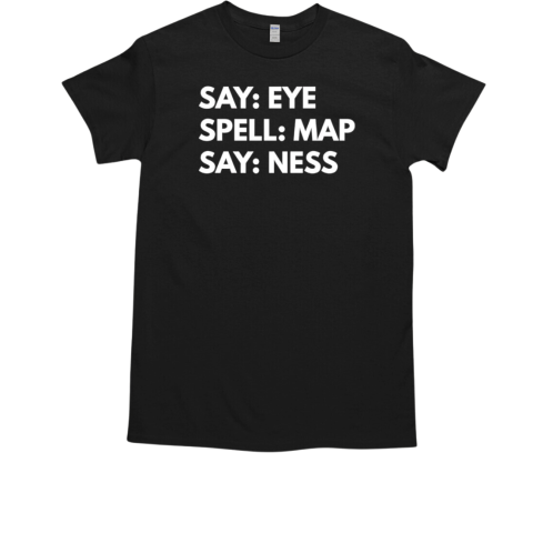 Say eye spell map say ness  Classic Men's T-shirt