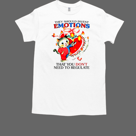 They should invent emotions that you don't need to regulate  Classic Men's T-shirt