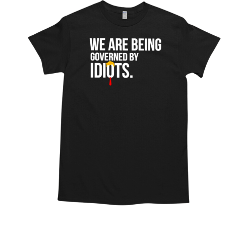 Trump we are being governed by idiots  Classic Men's T-shirt