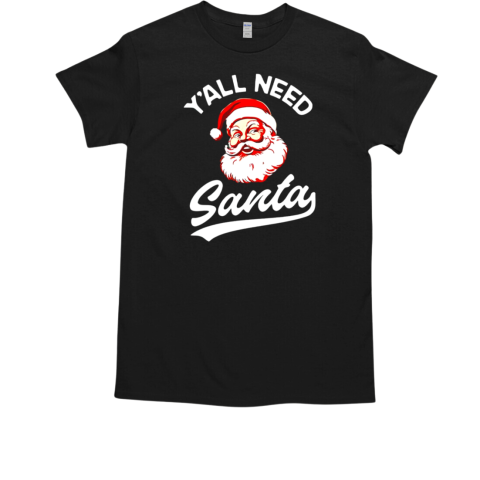 Y'all need Santa Christmas  Classic Men's T-shirt