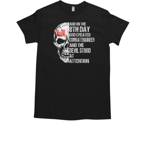 And On The 8th Day God Created Combat Engineer And The Devil Stood At Attention Skull  Classic Men's T-shirt