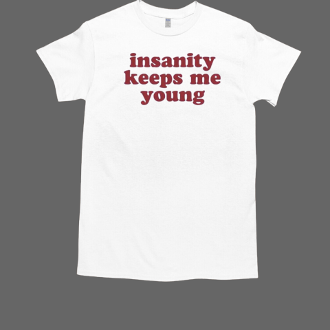 Insanity keeps me young  Classic Men's T-shirt