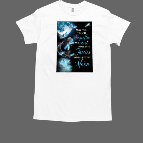 May You Touch Dragonflies And Stars Dance With Fairies And Talk To The Moon Poster  Classic Men's T-shirt