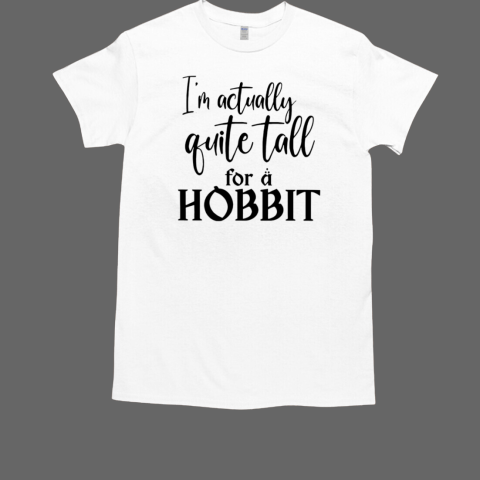 I'm actually quite tall for a hobbit  Classic Men's T-shirt