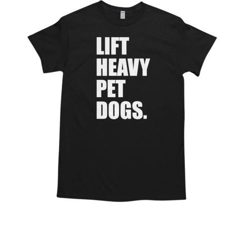 Lift heavy pet dogs  Classic Men's T-shirt