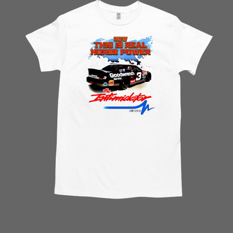 Now this is real horse power The Intimidator T-Shirt