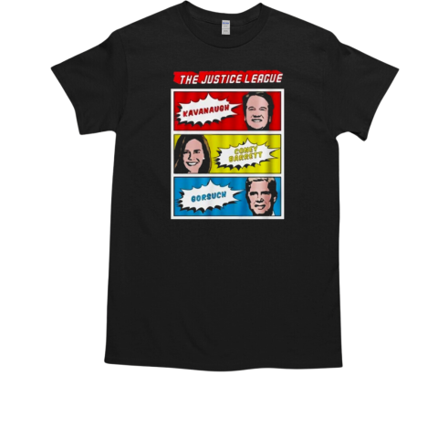 The Justice League Kavanaugh Coney Barrett Gorsuch T-Shirt