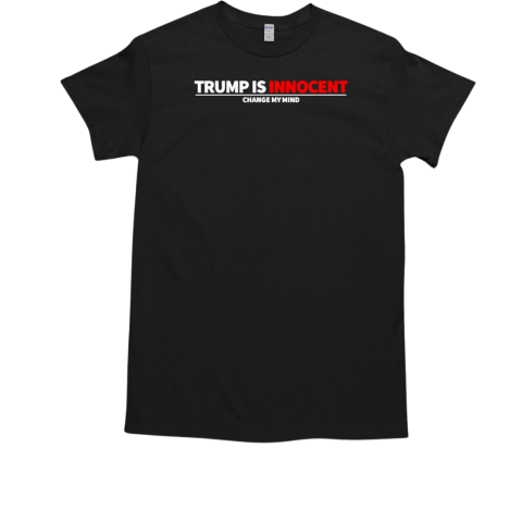 Trump is Innocent change my mind  Classic Men's T-shirt