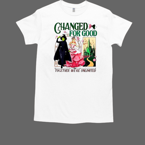 Wicked changed for good together we're unlimited  Classic Men's T-shirt