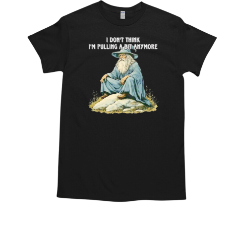 Witch I don't think I'm pulling a bit anymore  Classic Men's T-shirt