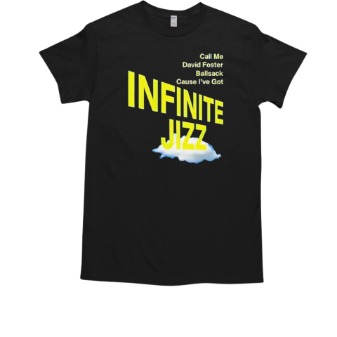 Call me David Foster ballsack cause I've got infinite jazz  Classic Men's T-shirt