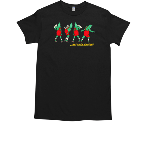 Grinch Christmas funny holiday that's it I'm not going  Classic Men's T-shirt