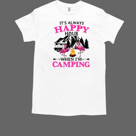 IT'S ALWAYS HAPPY HOUR WHEN I AM CAMPING  Classic Men's T-shirt