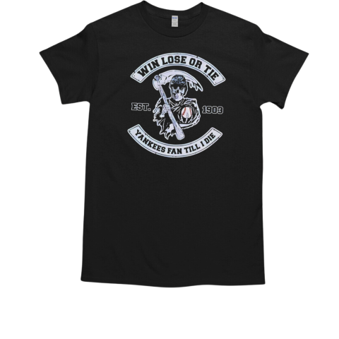 Win lose or tie Yankees fan till I die est 1903  Classic Men's T-shirt