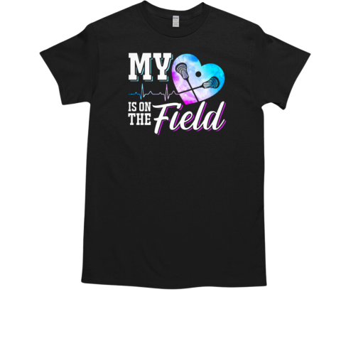 LACROSSE  MY HEART IS ON THE FIELD T-Shirt