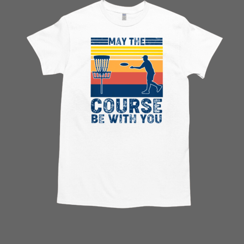 DISC GOLF MAY THE COURSE BE WITH YOU T-Shirt