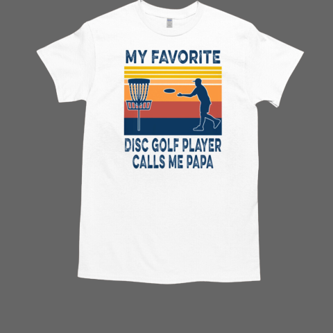 DISC GOLF MY FAVORITE DISC GOLF PLAYER T-Shirt