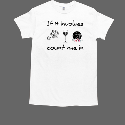 If it involves count me in basketball lady T-Shirt