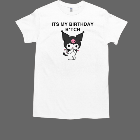 Its my birthday btch Kuromi T-Shirt