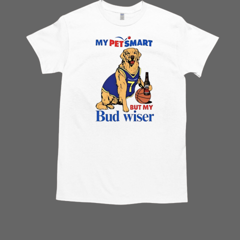 My Petsmart but my Bud Wiser  Classic Men's T-shirt