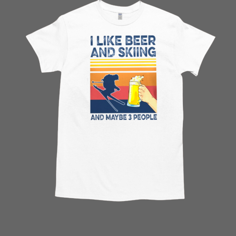 SKIING I LIKE BEER AND SKIING AND MAYBE 3 PEOPLE T-Shirt