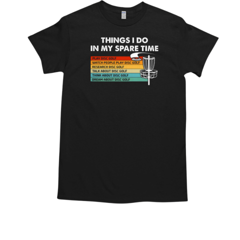 Things I Do In My Spare Time Disc Golf  Classic Men's T-shirt