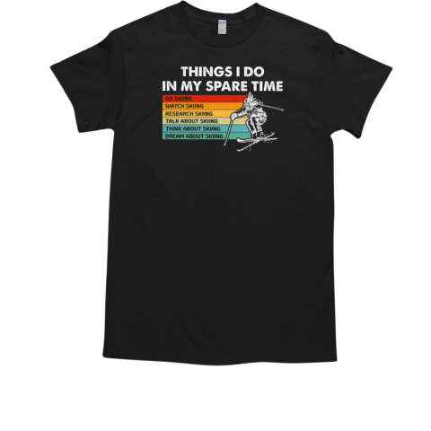 Things I Do In My Spare Time Skiing  Classic Men's T-shirt