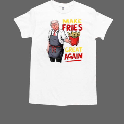 Trump McDonald's make fries great again T-Shirt