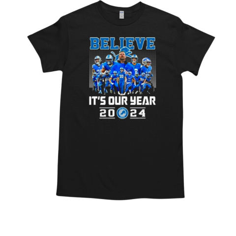 Believe It's Our Year Detroit Lions 2024 T-Shirt