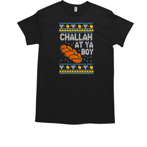 Challah at ya boy hanukkah ugly Christmas 2024 T-Shirt