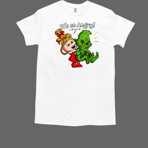 Cindy Lou Who and the Grinch it's so angry T-Shirt