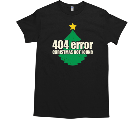 Error 404 christmas not found T-Shirt