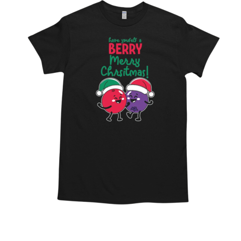 Have yourself a BERRY Merry Christmas T-Shirt