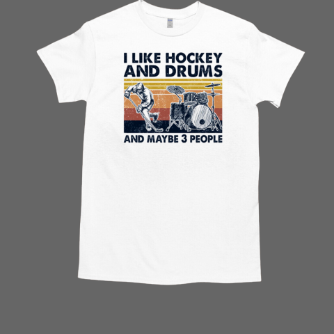 I Like Hockey And Drums And Maybe 3 People Vintage T-Shirt