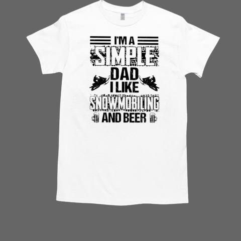 I'M A SIMPLE DAD I LIKE SNOWMOBILING T-Shirt