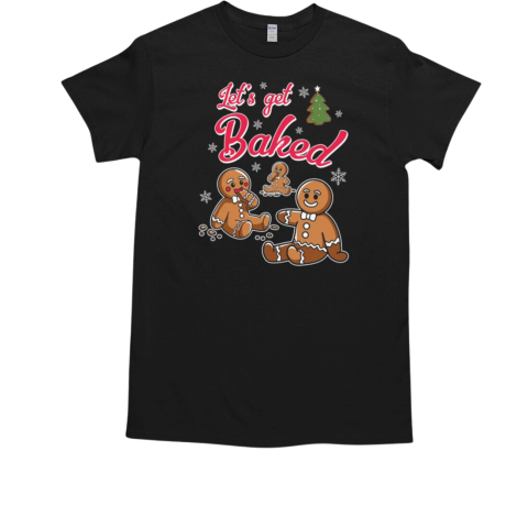 Let's get Baked T-Shirt