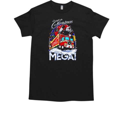 Lets make this Christmas Mega T-Shirt