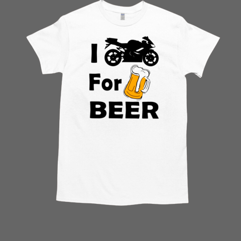 I Ride For Beer T-Shirt