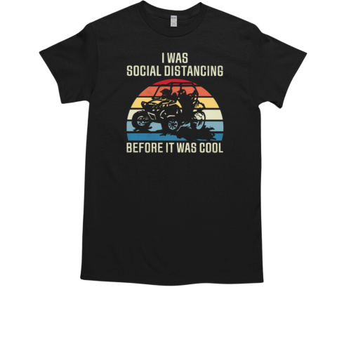 I Was Social Distancing Before It Was Cool T-Shirt