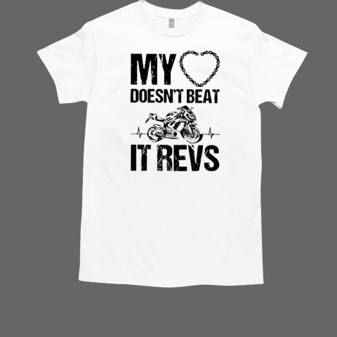 My Heart Doesn'T Beat It Revs T-Shirt