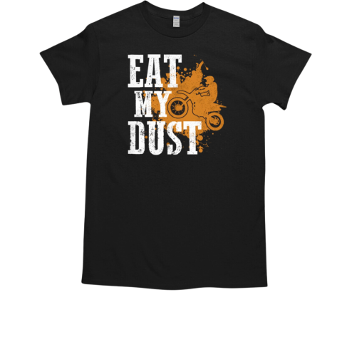 Motocross Eat My Dust T-Shirt